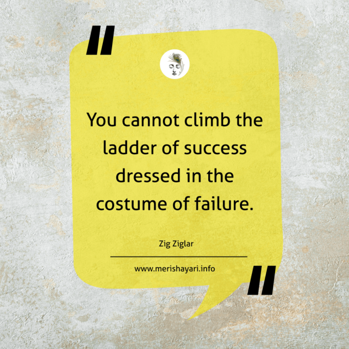 Quote of the Day: You cannot climb the ladder of success